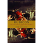 Rubicon: The Last Years of the Roman Republic - Paperback