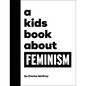 A Kids Book about Feminism - Hardcover