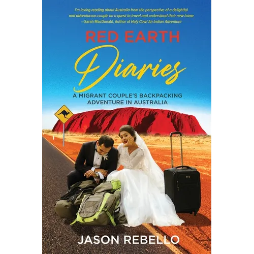 Red Earth Diaries: A Migrant Couple's Backpacking Adventure in Australia - Paperback
