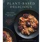 Plant-Based Delicious: Healthy, Feel-Good Vegan Recipes You'll Make Again and Again--All Recipes Are Gluten and Oil Free! - Paperback