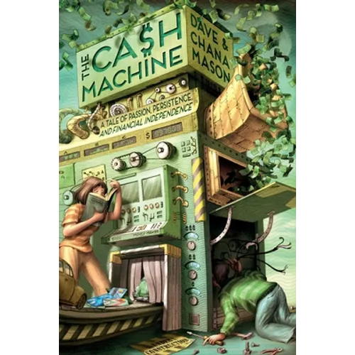 The Cash Machine: A Tale of Passion, Persistence, and Financial Independence - Paperback