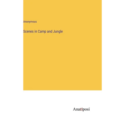 Scenes in Camp and Jungle - Hardcover
