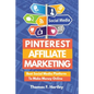 Pinterest Affiliate Marketing - Best Social Media Platform to Make Passive Income Online - Paperback