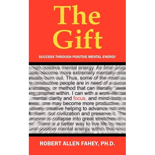 The Gift: Success Through Positive Mental Energy - Paperback