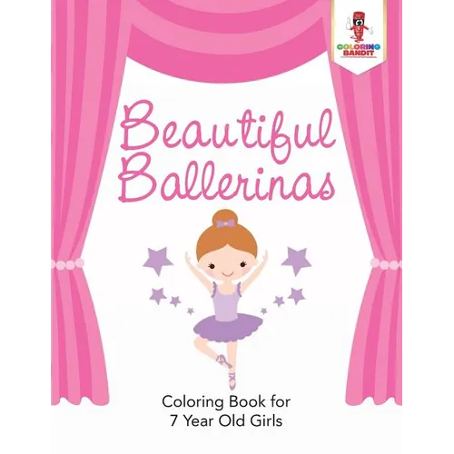 Beautiful Ballerinas: Coloring Book for 7 Year Old Girls - Paperback