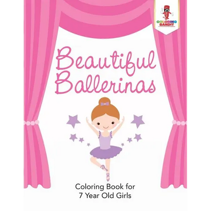 Beautiful Ballerinas: Coloring Book for 7 Year Old Girls - Paperback