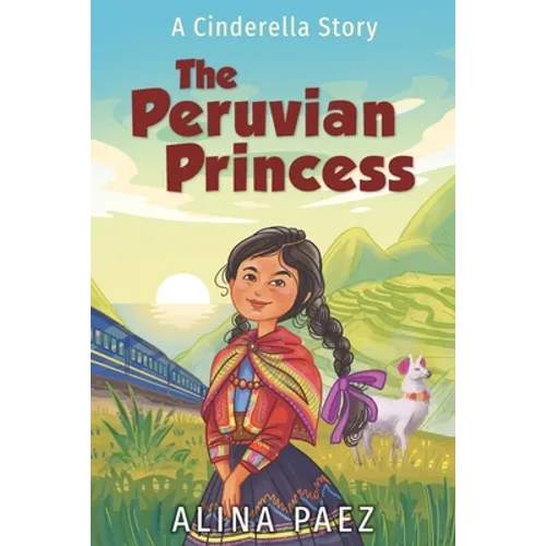 The Peruvian Princess: A Cinderella Story - Paperback