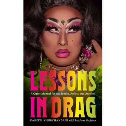 Lessons in Drag: A Queer Manual for Academics, Artists, and Aunties - Paperback