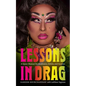 Lessons in Drag: A Queer Manual for Academics, Artists, and Aunties - Paperback