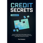 Credit Secrets: 2 BOOKS in 1 -Discover the best step-by-step strategies to boost your credit score, legally protect your financial fre - Paperback