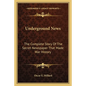 Underground News: The Complete Story of the Secret Newspaper That Made War History - Paperback