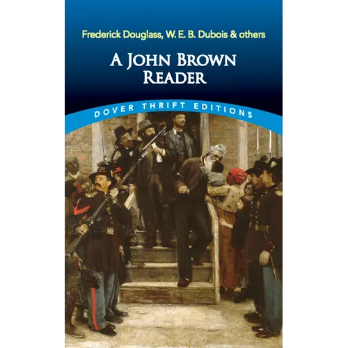 A John Brown Reader: John Brown, Frederick Douglass, W.E.B. Du Bois & Others - Paperback