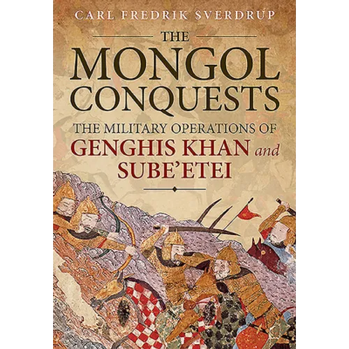 The Mongol Conquests: The Military Operations of Genghis Khan and Sube'etei - Paperback