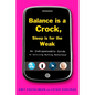 Balance Is a Crock, Sleep Is for the Weak: An Indispensable Guide to Surviving Working Motherhood - Paperback