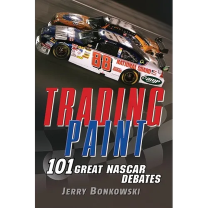 Trading Paint: 101 Great NASCAR Debates - Paperback
