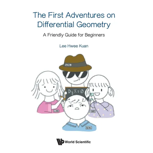 First Adventures on Differential Geometry, The: A Friendly Guide for Beginners - Hardcover