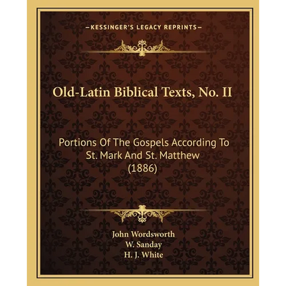 Old-Latin Biblical Texts, No. II: Portions Of The Gospels According To St. Mark And St. Matthew (1886) - Paperback