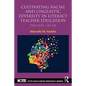 Cultivating Racial and Linguistic Diversity in Literacy Teacher Education: Teachers Like Me - Paperback