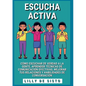 Escucha activa: Cómo escuchar de verdad a la gente, aprender técnicas de comunicación efectivas, mejorar tus relaciones y habilidades de conversación - Paperback