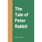The Tale of Peter Rabbit - Hardcover