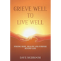 Grieve Well to Live Well: Finding Hope, Healing, and Purpose Beyond Loss - Paperback