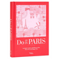 Do It in Paris: An Insiders Guide to 450 Places to Visit, Sites to See, and Things to Do - Hardcover