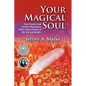Your Magical Soul: How Science and Psychic Phenomena Paint a New Picture of the Self and Reality - Paperback