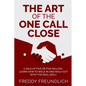 The Art of the One Call Close: A sale of five or five million, learn how to walk in and walk out with the real deal! - Paperback