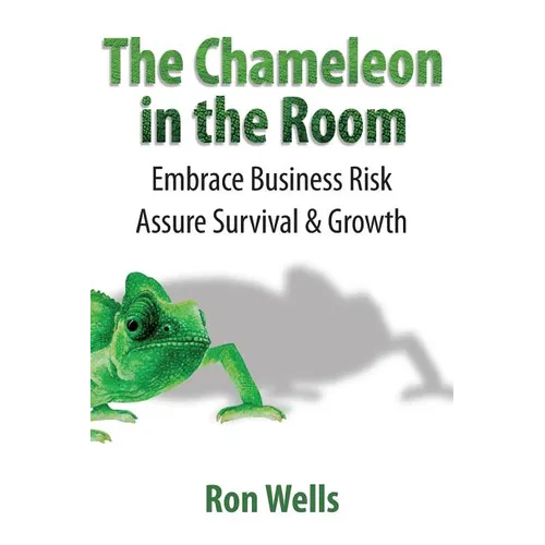 The Chameleon in the Room: Embrace Business Risk Assure Survival & Growth - Paperback