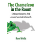 The Chameleon in the Room: Embrace Business Risk Assure Survival & Growth - Paperback
