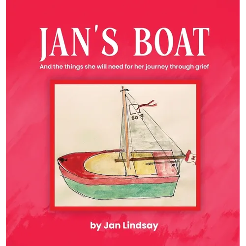 Jan's Boat: And The Things She Will Need For Her Journey Through Grief - Hardcover