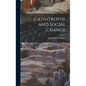 Catastrophe and Social Change - Hardcover