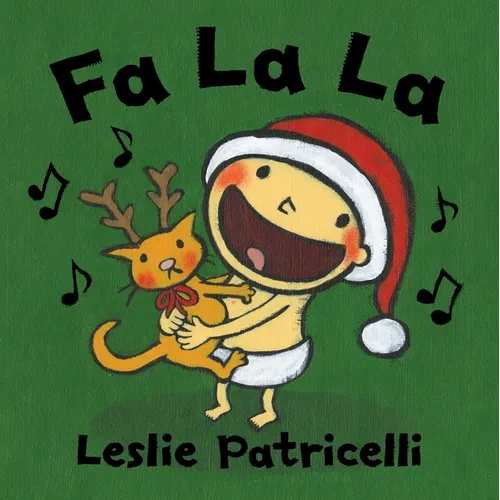 Fa La La: (A Joyful Celebration of Christmas Holiday Traditions for Babies and Toddlers) - Board Book