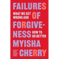 Failures of Forgiveness: What We Get Wrong and How to Do Better - Paperback