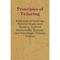 Principles Of Tailoring - Essentials Of Tailoring, Tailored Seams And Plackets, Tailored Buttonholes, Buttons, And Trimmings, Tailored Pockets - Paperback