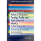 Natural Disasters, Foreign Trade and Agriculture in Mexico: Public Policy for Reducing Economic Vulnerability - Paperback