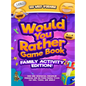 Would You Rather Game Book Family Activity Edition!: 200 Silly Scenarios, Demented Dilemmas and 50 Funny Bonus Trivia for Kids, Teens, and Adults! - Hardcover