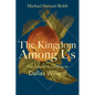 The Kingdom Among Us: The Gospel According to Dallas Willard - Paperback