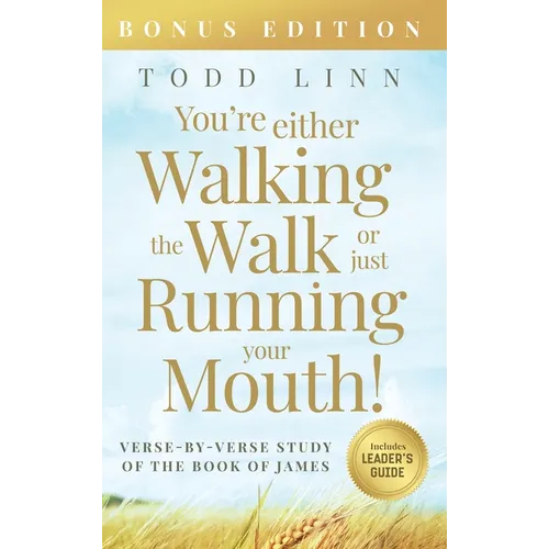 You're Either Walking The Walk Or Just Running Your Mouth! (Verse-By-Verse Study Of The Book Of James) - Hardcover