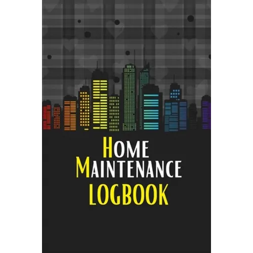 Home Maintenance LogBook: Planner Handyman Notebook To Keep Record of Maintenance for Date, Phone, Sketch Detail, System Appliance, Problem, Preparati - Paperback