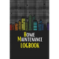 Home Maintenance LogBook: Planner Handyman Notebook To Keep Record of Maintenance for Date, Phone, Sketch Detail, System Appliance, Problem, Preparati - Paperback