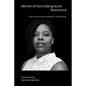 Women of the Underground: Resistance: Cultural Innovators Speak for Themselves - Paperback