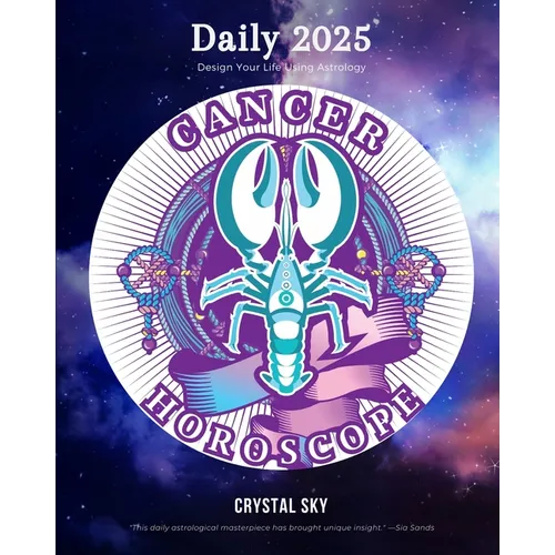 Cancer Daily Horoscope 2025: Design Your Life Using Astrology - Paperback