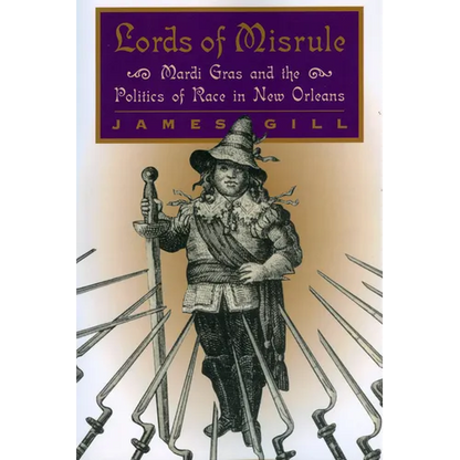 Lords of Misrule: Mardi Gras and the Politics of Race in New Orleans - Paperback