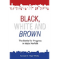Black, White and Brown: The Battle for Progress in 1950s Norfolk - Paperback