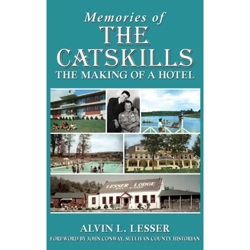 Memories of the Catskills: The Making of a Hotel - Hardcover