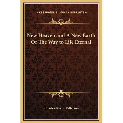 New Heaven and A New Earth Or The Way to Life Eternal - Hardcover