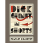Dick Cheney in Shorts - Paperback
