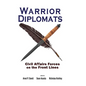 Warrior Diplomats: Civil Affairs Forces on the Front Lines: Civil Affairs Forces on the Front Lines - Hardcover
