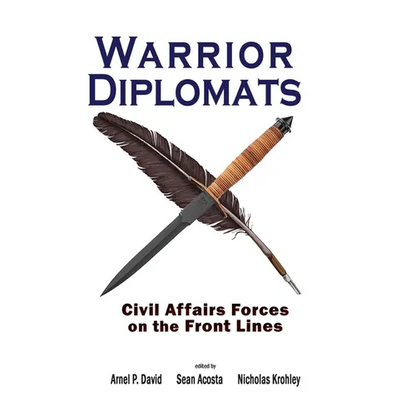 Warrior Diplomats: Civil Affairs Forces on the Front Lines: Civil Affairs Forces on the Front Lines - Hardcover